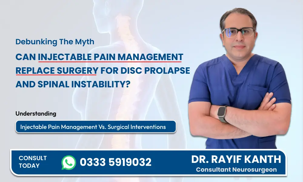 Debunking the Myth: Can Injectable Pain Management Replace Surgery for Disc Prolapse and Spinal Instability?